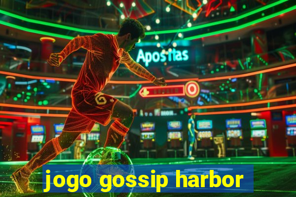 jogo gossip harbor